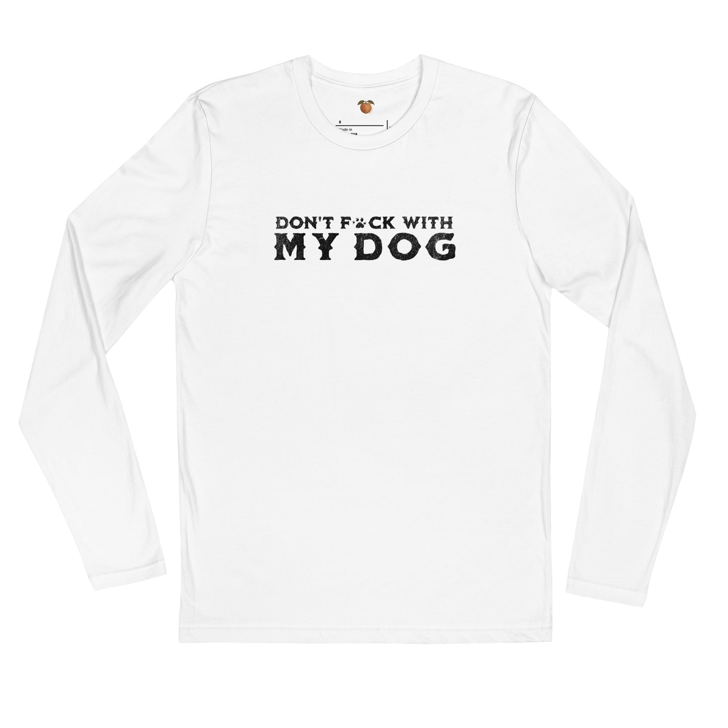 Don't F With My Dog™ Long Sleeve Tee