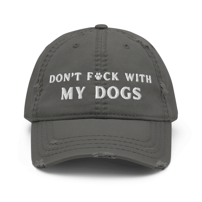 Gray cap with white text 'DON'T F*CK WITH MY DOGS' on a white background Don't Fuck With My Dogs Hat - Best Seller harry peaches