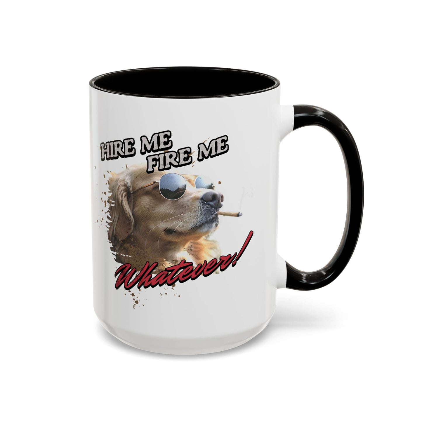 Mug with a dog graphic and text 'Hire Me, Fire Me, Whatever!' on a white background