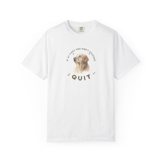 White t-shirt with a dog graphic and text on a white background If At First You Don't Succeed, Quit Graphic Tee